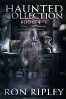 Haunted Collection Series: Books 4 - 6: Supernatural Horror with Scary Ghosts & Haunted Houses