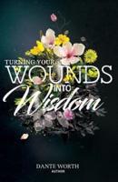 Turning Your Wounds Into Wisdom