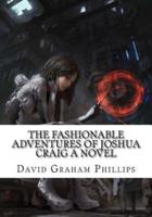 The Fashionable Adventures of Joshua Craig A Novel