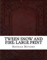 Tween Snow and Fire