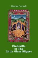 Cinderilla or the Little Glass Slipper (Illustrated)