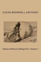 History of Woman Suffrage Part 1 Volume 1