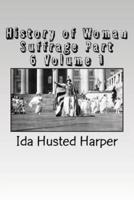 History of Woman Suffrage Part 6 Volume 1