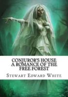 Conjuror's House A Romance of the Free Forest