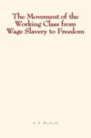 The Movement of the Working Class from Wage Slavery to Freedom