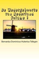 De Wedergeboorte Van Nederland Volume 1
