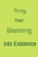 Pray Your Blessing Into Existence