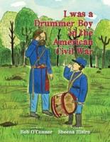 I Was a Drummer Boy in the American Civil War