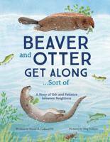 Beaver and Otter Get Along...sort Of