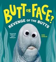 Butt or Face? Revenge of the Butts