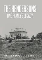 The Hendersons One Family's Legacy: Faith, Virtue, Loyalty    Pioneers and Patriots