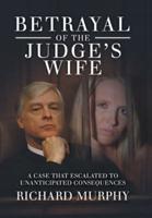 Betrayal of the Judge's Wife: A Case That Escalated to Unanticipated Consequences