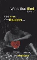 Webs That Bind Book 2: in the Heart of an Illusion...