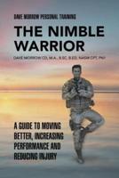 The Nimble Warrior: A Guide to Moving Better, Increasing Performance and Reducing Injury