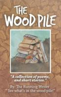 The Wood Pile: A Collection of Poems and Short Stories