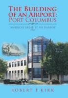 The Building of an Airport: Port Columbus: "America's Greatest Air Harbor" 1929