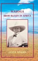 Wahoga: Bror Blixen in Africa