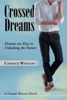 Crossed Dreams: Dreams Are Keys to Unlocking the Future