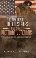 The Apology the United States Owes the Vietnam Veterans: Their Souls Were Left in the Jungles of Vietnam