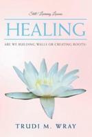 Healing: Are We Building Walls or Creating Roots?