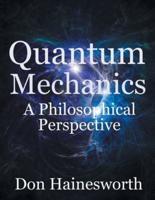 Quantum Mechanics - a Philosophical Perspective