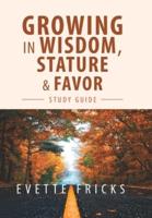 Growing in Wisdom, Stature & Favor: Study Guide