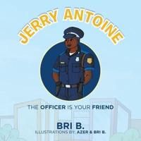 Jerry Antoine: The Officer Is Your Friend