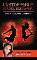 Unstoppable: Passion Unleashed: Once It Starts, Who Can Stop It?