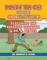 Randy Tai Chi Manages General Diabetes: Featuring the Amazing Grandma & Dr. B. Better