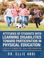 Attitudes of Students with Learning Disabilities Toward Participation in Physical Education: a Teachers' Perspective - Qualitative Examination