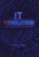 It Revolution: How Evolution Will Turn into Revolution
