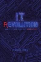 It Revolution: How Evolution Will Turn into Revolution