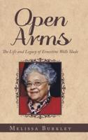 Open Arms: The Life and Legacy of Ernestine Wells Slade