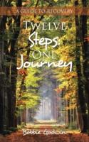 Twelve Steps: One Journey: A Guide to Recovery