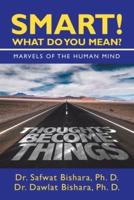 Smart! What Do You Mean?: Marvels of the Human Mind