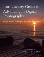 Introductory Guide to Advancing in Digital Photography: Professional Techniques and Tips Explained
