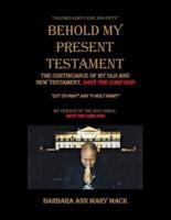 Behold My Present Testament: The Continuance of My Old and New Testament, Says the Lord God