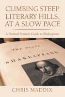Climbing Steep Literary Hills, at a Slow Pace: A Normal Person's Guide to Shakespeare