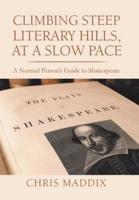 Climbing Steep Literary Hills, at a Slow Pace: A Normal Person's Guide to Shakespeare