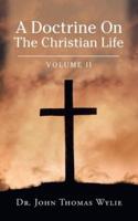 A Doctrine on                                                                                                                               the Christian Life: Volume Ii