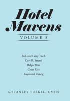 Hotel Mavens  Volume 3: Bob and Larry Tisch, Curt R. Strand, Ralph Hitz, Cesar Ritz, and Raymond Orteig