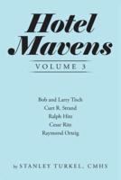 Hotel Mavens  Volume 3: Bob and Larry Tisch, Curt R. Strand, Ralph Hitz, Cesar Ritz, and Raymond Orteig