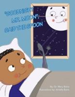 "Goodnight Mr. Moon", Said the Spoon