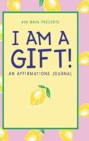 I Am a Gift!: An Affirmations Journal