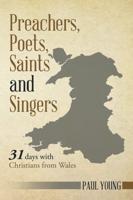 Preachers, Poets, Saints and Singers