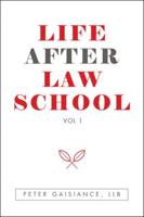 Life After Law School. Vol. 1