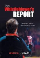 The Whistleblower's Report: Women, Jesus, and Biblical Truth