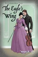 The Eagle's Wing: Eagles Series Book Three