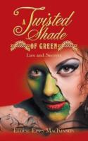 A Twisted Shade of Green: Lies and Secrets