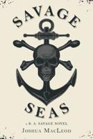 Savage Seas: A B. A. Savage Novel